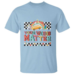 Special Education Teacher T Shirt Your Words Matter Retro Groovy Back To School TS09 Light Blue Print Your Wear