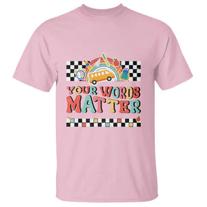 Special Education Teacher T Shirt Your Words Matter Retro Groovy Back To School TS09 Light Pink Print Your Wear