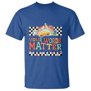 Special Education Teacher T Shirt Your Words Matter Retro Groovy Back To School TS09 Royal Blue Print Your Wear