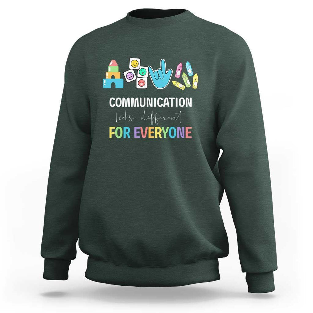 Special Education Teacher Sweatshirt Communication Looks Different For Everyone TS09 Dark Forest Green Print Your Wear