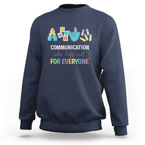 Special Education Teacher Sweatshirt Communication Looks Different For Everyone TS09 Navy Print Your Wear