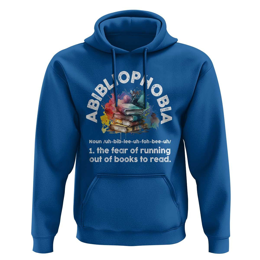 Funny Book Lover Hoodie Abibliophobia The Fear Of Running Out Of The Books To Read TS09 Royal Blue Print Your Wear
