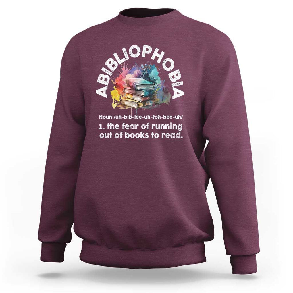 Funny Book Lover Sweatshirt Abibliophobia The Fear Of Running Out Of The Books To Read TS09 Maroon Print Your Wear