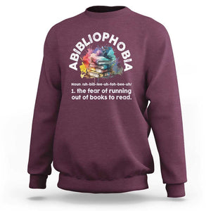 Funny Book Lover Sweatshirt Abibliophobia The Fear Of Running Out Of The Books To Read TS09 Maroon Print Your Wear