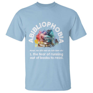Funny Book Lover T Shirt Abibliophobia The Fear Of Running Out Of The Books To Read TS09 Light Blue Print Your Wear
