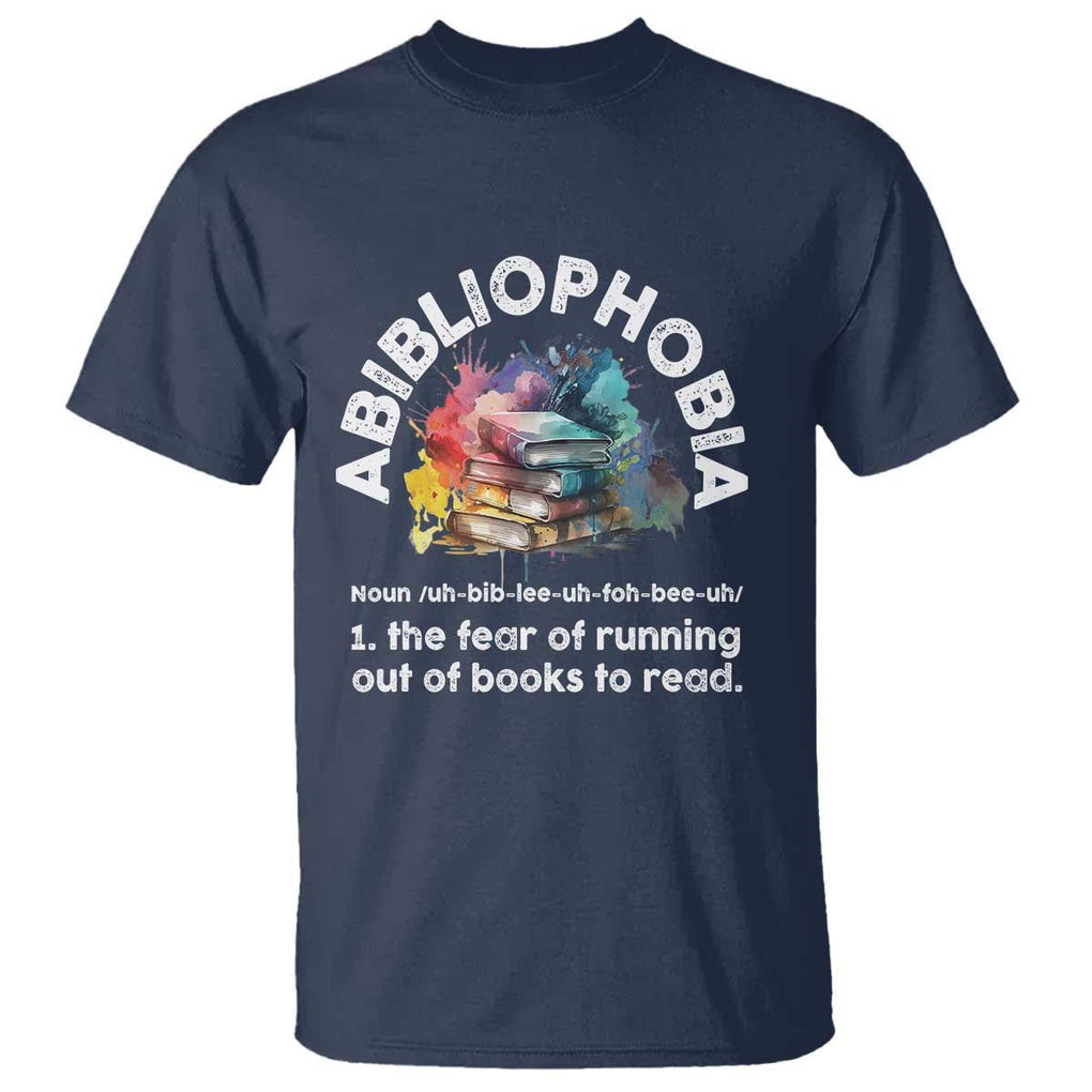Funny Book Lover T Shirt Abibliophobia The Fear Of Running Out Of The Books To Read TS09 Navy Print Your Wear