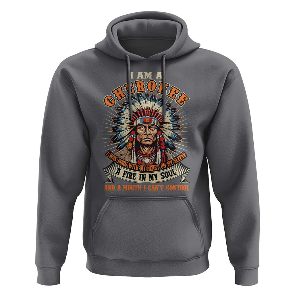 Native American Cherokee Hoodie A Fire In My Soul And A Mouth I Can't Control Indigenous TS09 Charcoal Print Your Wear