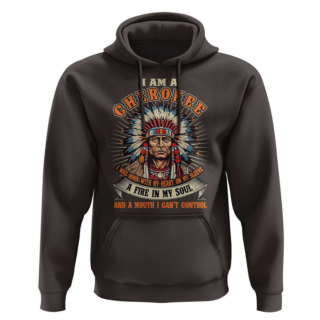 Native American Cherokee Hoodie A Fire In My Soul And A Mouth I Can't Control Indigenous TS09 Dark Chocolate Print Your Wear