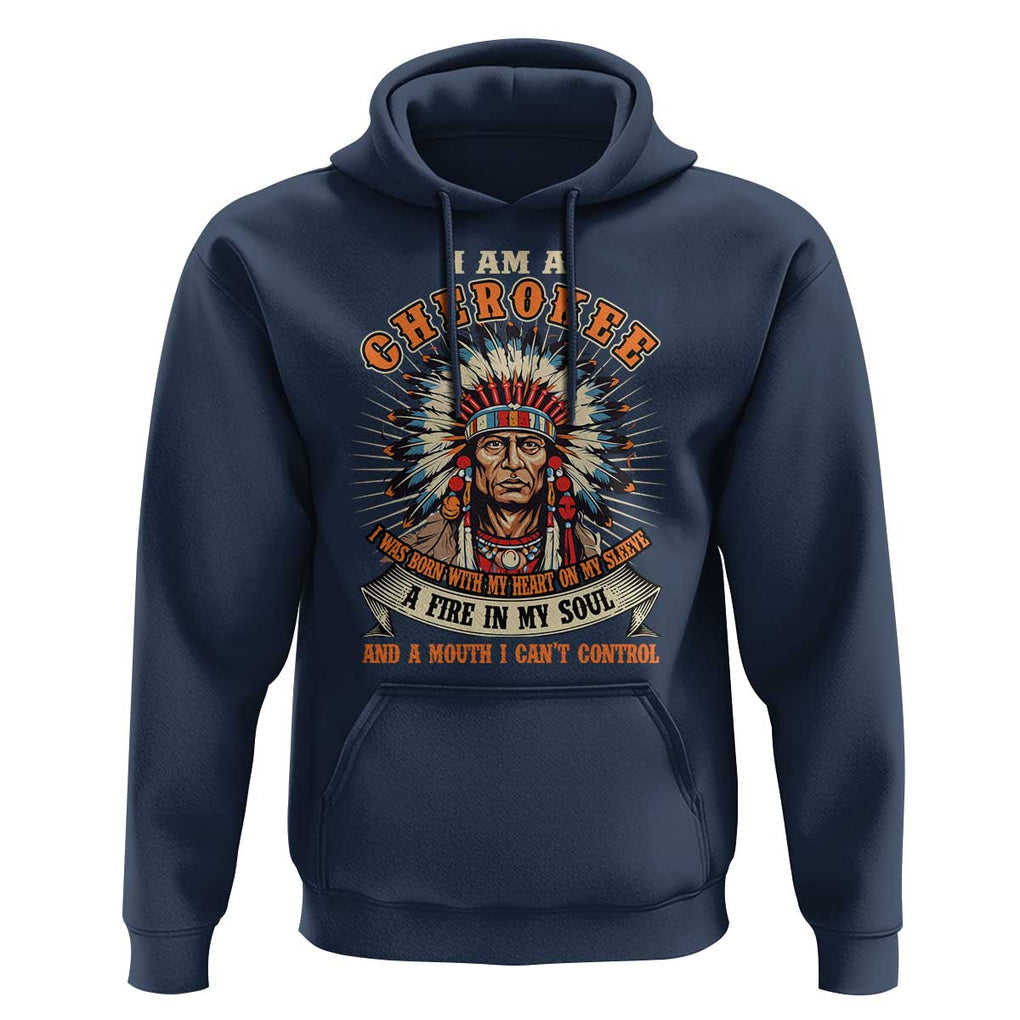 Native American Cherokee Hoodie A Fire In My Soul And A Mouth I Can't Control Indigenous TS09 Navy Print Your Wear