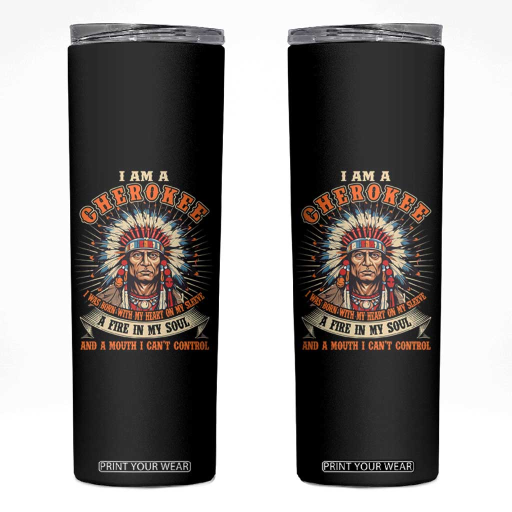 Native American Cherokee Skinny Tumbler A Fire In My Soul And A Mouth I Can't Control Indigenous TS09 Black Print Your Wear