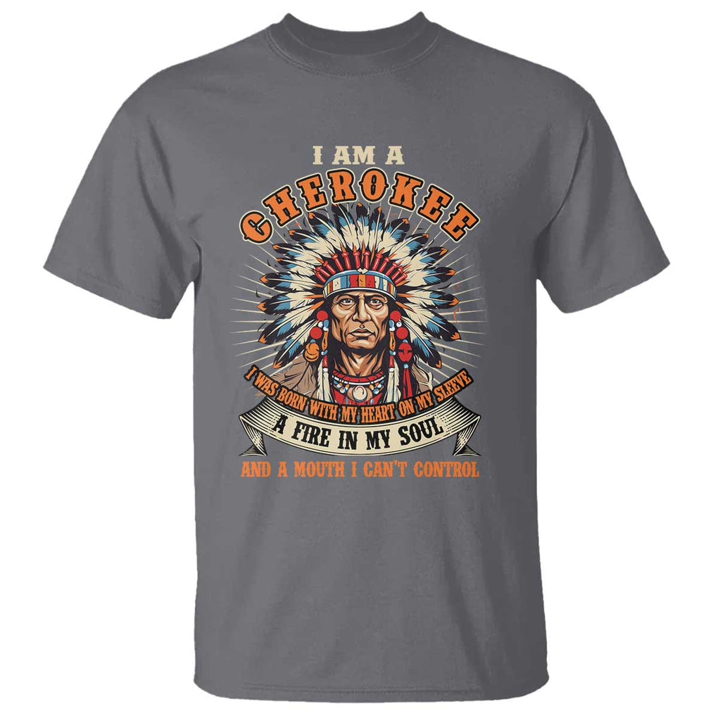 Native American Cherokee T Shirt A Fire In My Soul And A Mouth I Can't Control Indigenous TS09 Charcoal Print Your Wear