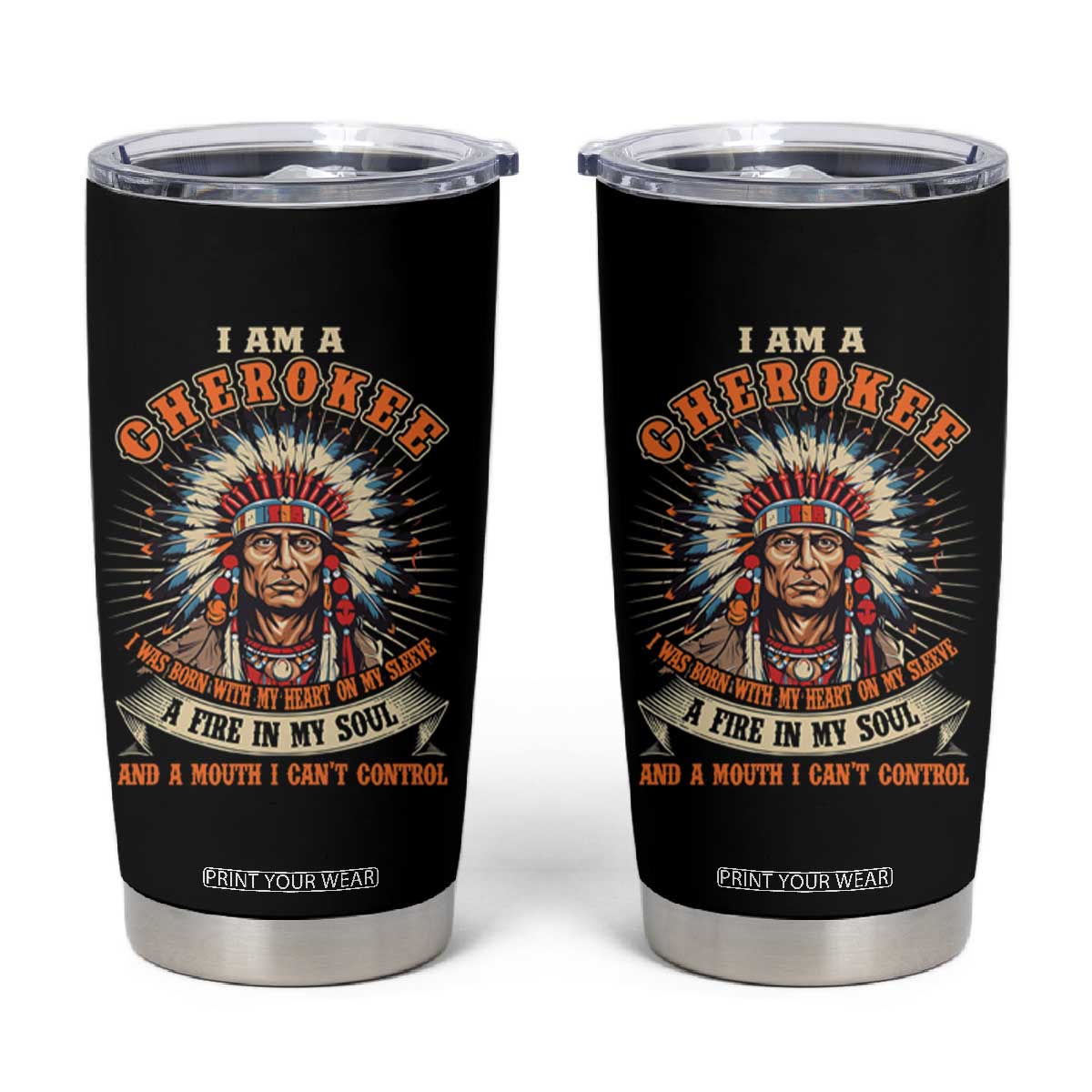 Native American Cherokee Tumbler Cup A Fire In My Soul And A Mouth I Can't Control Indigenous TS09 Black Print Your Wear