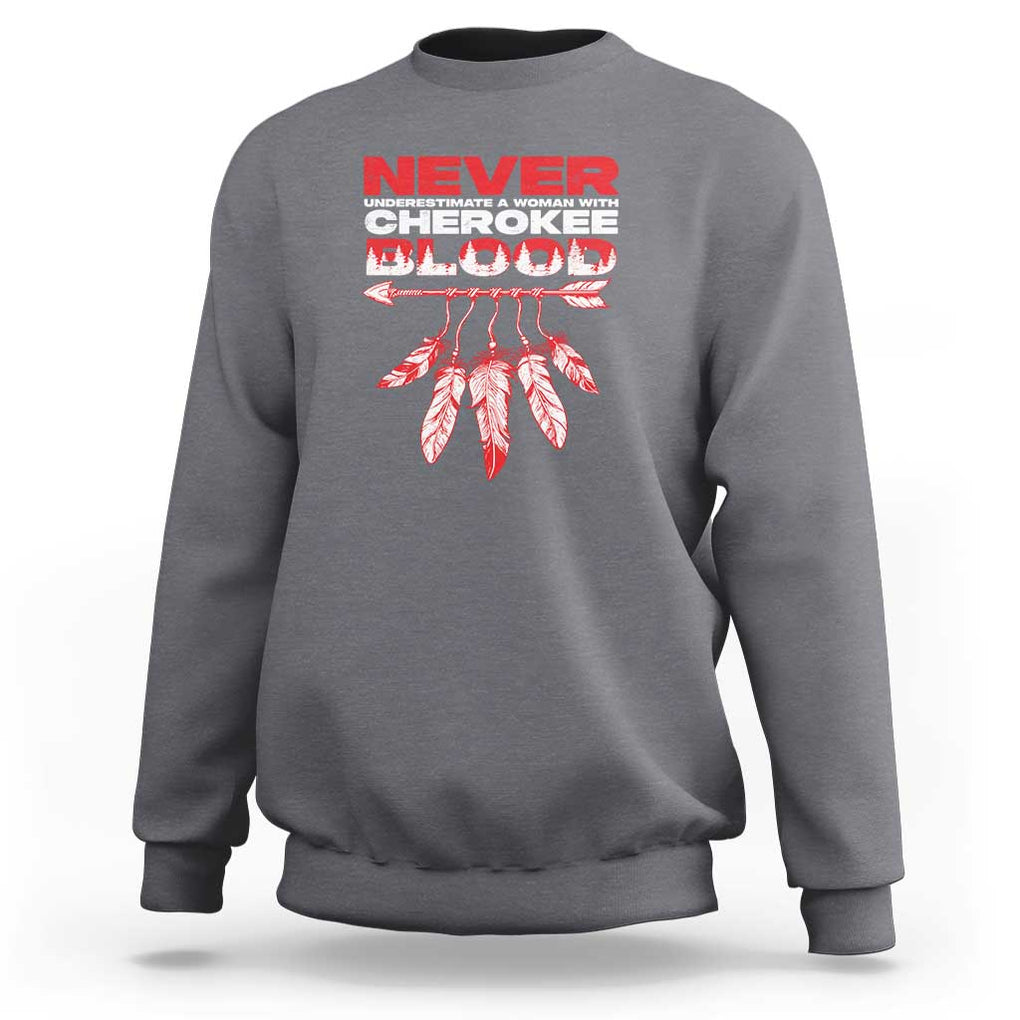 Never Underestimate A Woman With Cherokee Blood Sweatshirt TS09 Charcoal Print Your Wear