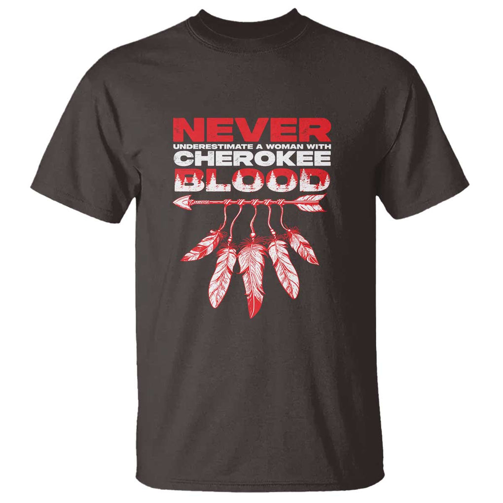 Never Underestimate A Woman With Cherokee Blood T Shirt TS09 Dark Chocolate Print Your Wear