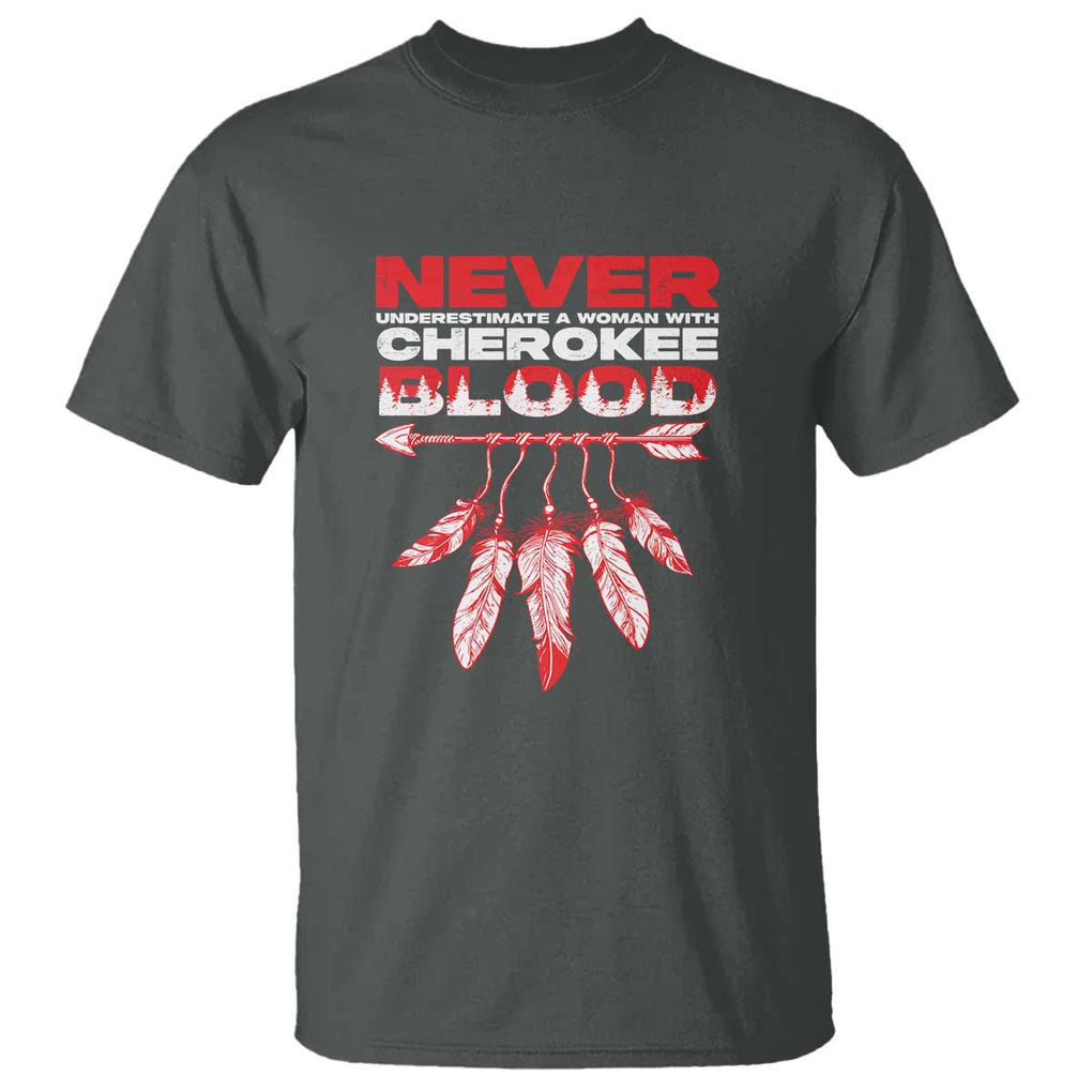Never Underestimate A Woman With Cherokee Blood T Shirt TS09 Dark Heather Print Your Wear