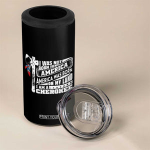 Native American Cherokee 4 in 1 Can Cooler Tumbler America Was Born On My Land TS09 Print Your Wear