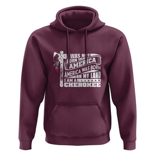 Native American Cherokee Hoodie America Was Born On My Land TS09 Maroon Print Your Wear