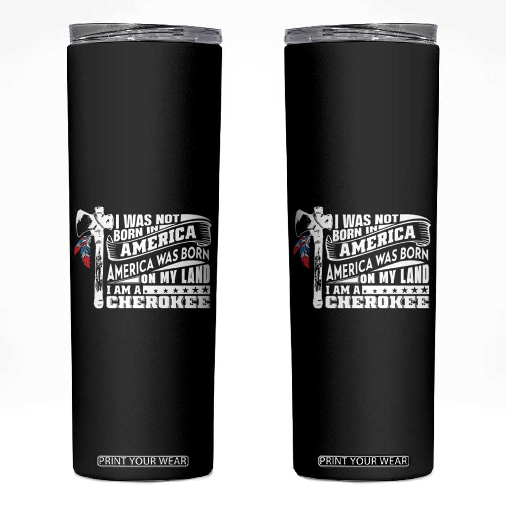 Native American Cherokee Skinny Tumbler America Was Born On My Land TS09 Black Print Your Wear