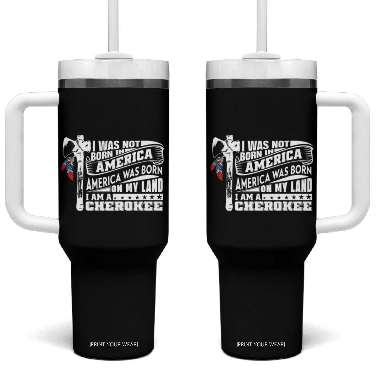 Native American Cherokee Tumbler With Handle America Was Born On My Land TS09 One Size: 40 oz Black Print Your Wear