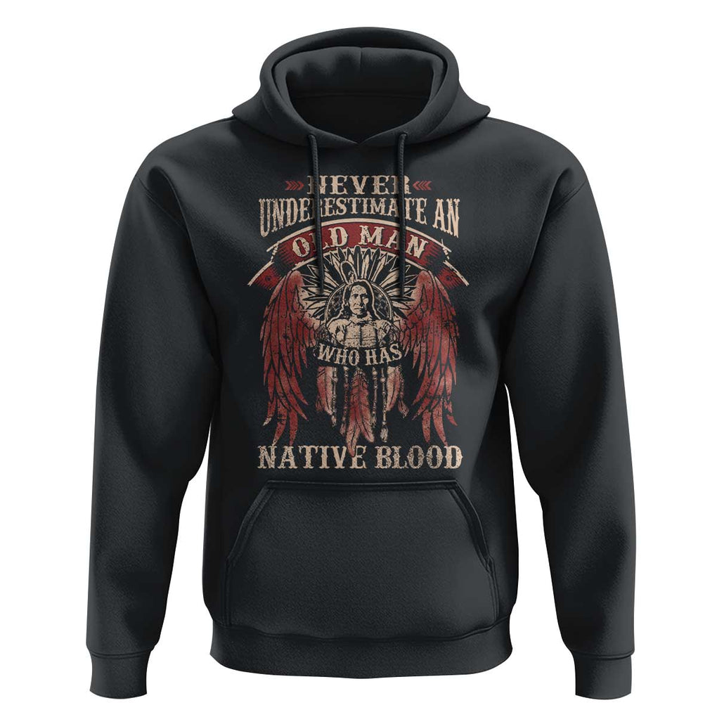 Never Underestimate An Old Man Who Has Native Blood Hoodie TS09 Black Print Your Wear