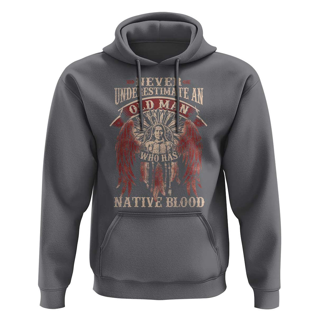 Never Underestimate An Old Man Who Has Native Blood Hoodie TS09 Charcoal Print Your Wear