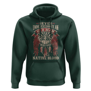 Never Underestimate An Old Man Who Has Native Blood Hoodie TS09 Dark Forest Green Print Your Wear