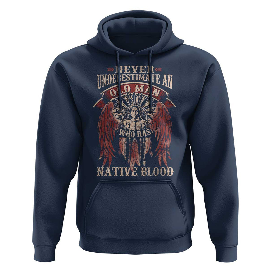 Never Underestimate An Old Man Who Has Native Blood Hoodie TS09 Navy Print Your Wear