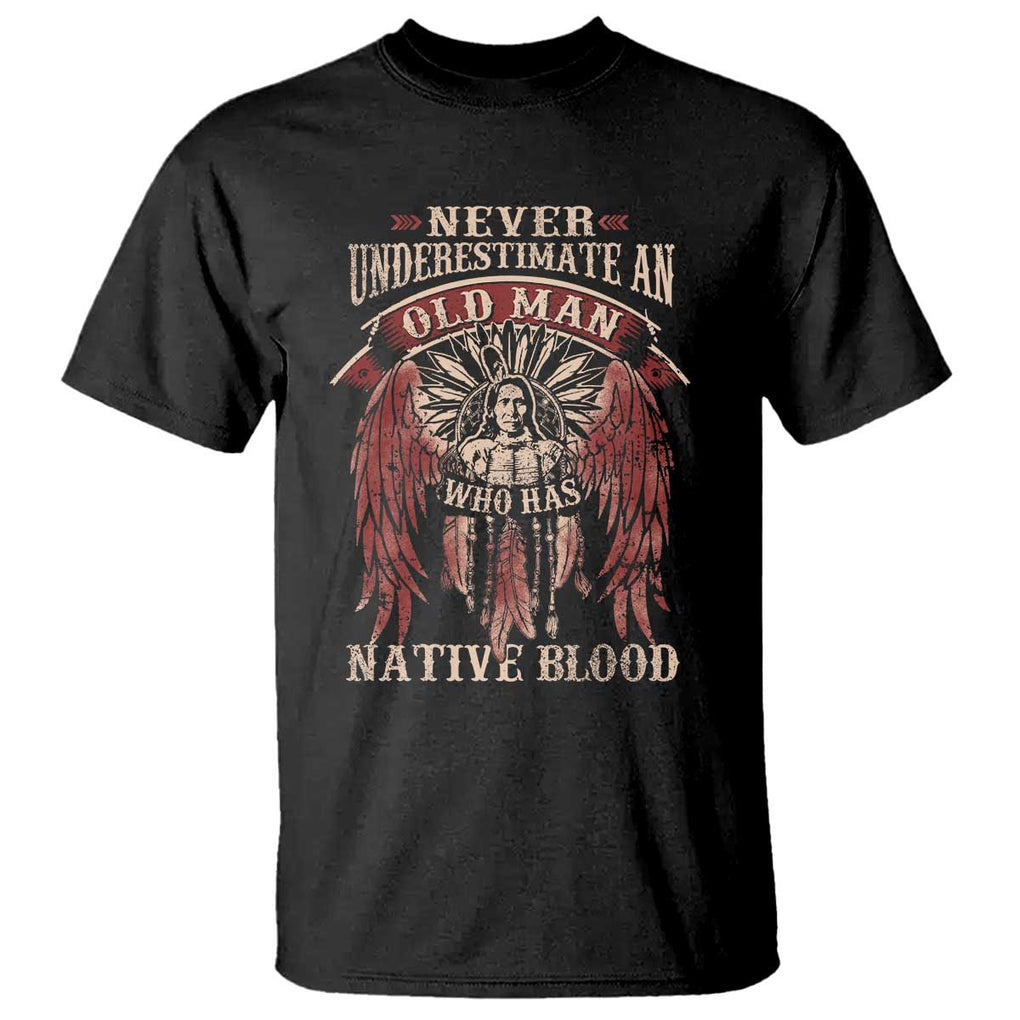 Never Underestimate An Old Man Who Has Native Blood T Shirt TS09 Black Print Your Wear