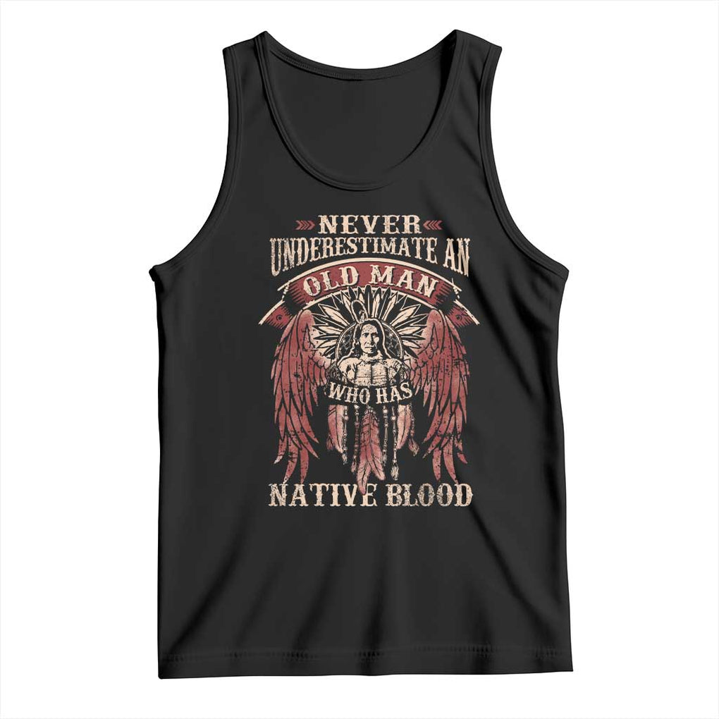 Never Underestimate An Old Man Who Has Native Blood Tank Top TS09 Black Print Your Wear