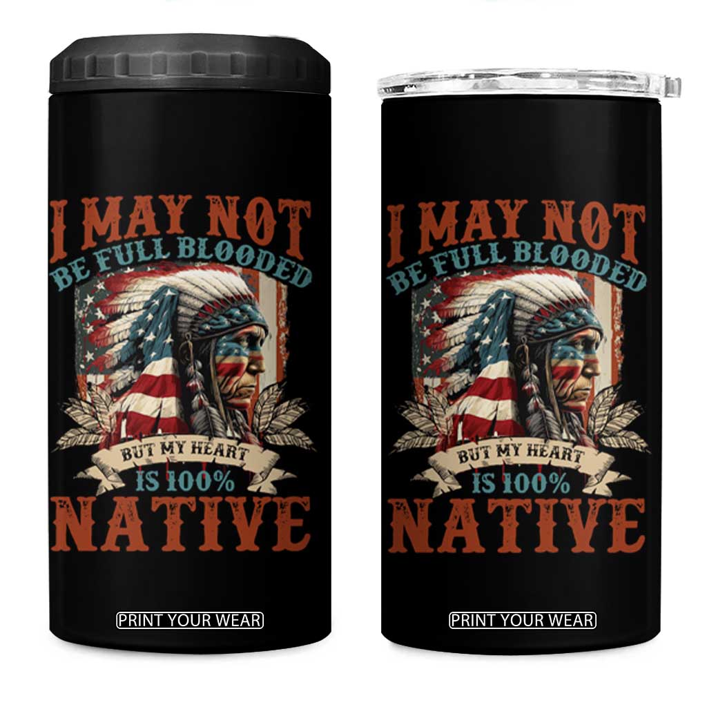 Native American 4 in 1 Can Cooler Tumbler May Not Be Full Blooded My Heart 100% Native TS09 One Size: 16 oz Black Print Your Wear