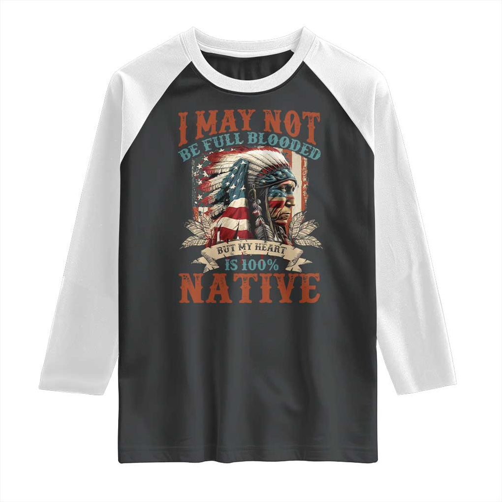 Native American Raglan Shirt May Not Be Full Blooded My Heart 100% Native TS09 Black White Print Your Wear