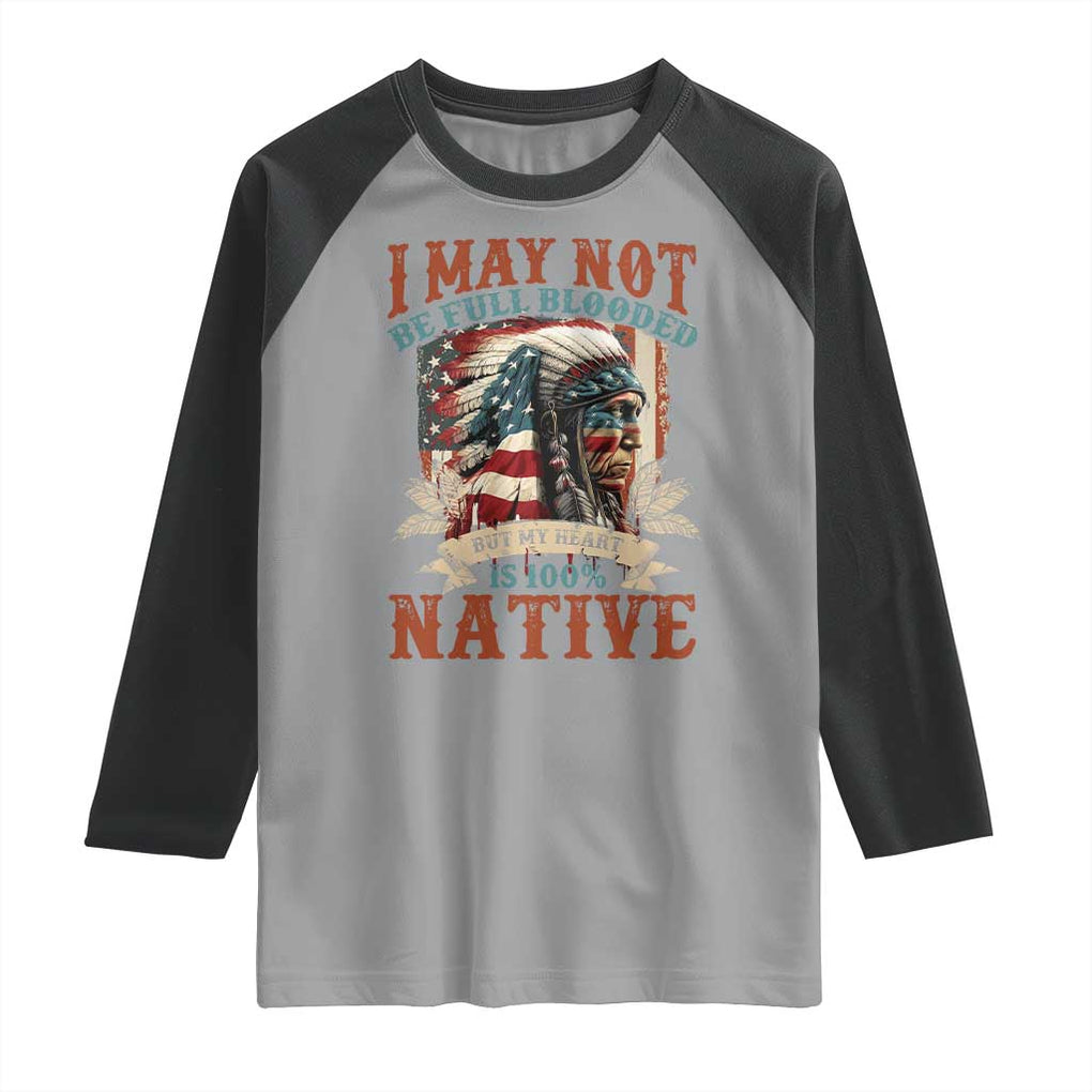 Native American Raglan Shirt May Not Be Full Blooded My Heart 100% Native TS09 Sport Gray Black Print Your Wear