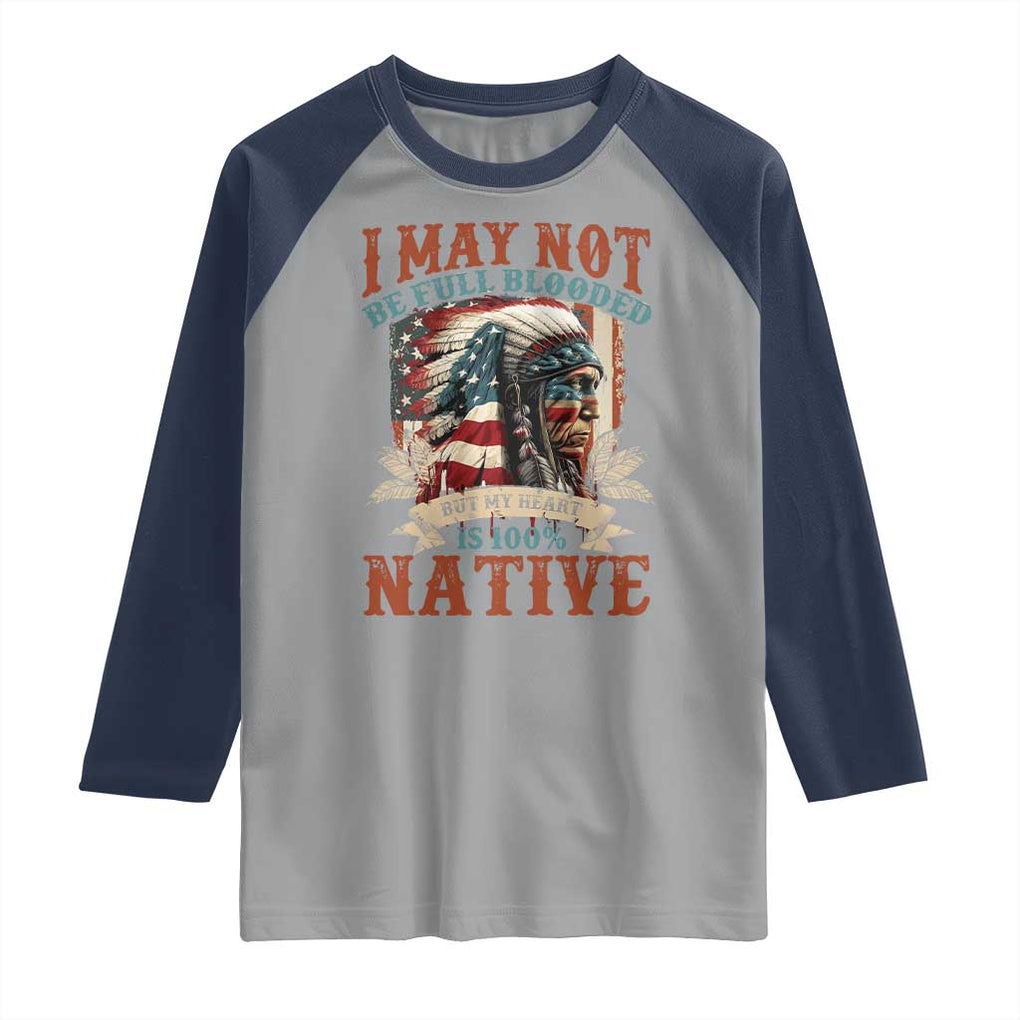 Native American Raglan Shirt May Not Be Full Blooded My Heart 100% Native TS09 Sport Gray Navy Print Your Wear