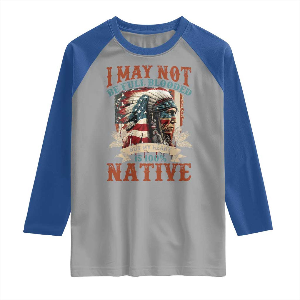 Native American Raglan Shirt May Not Be Full Blooded My Heart 100% Native TS09 Sport Gray Royal Print Your Wear