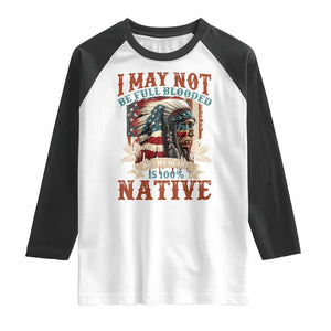 Native American Raglan Shirt May Not Be Full Blooded My Heart 100% Native TS09 White Black Print Your Wear