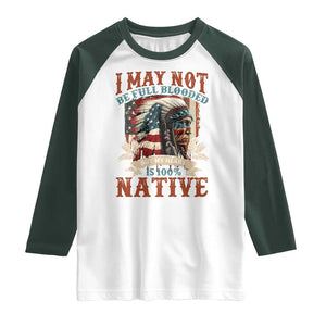Native American Raglan Shirt May Not Be Full Blooded My Heart 100% Native TS09 White Dark Forest Green Print Your Wear