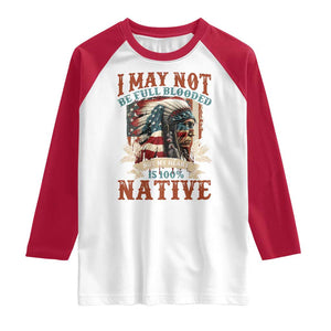 Native American Raglan Shirt May Not Be Full Blooded My Heart 100% Native TS09 White Red Print Your Wear