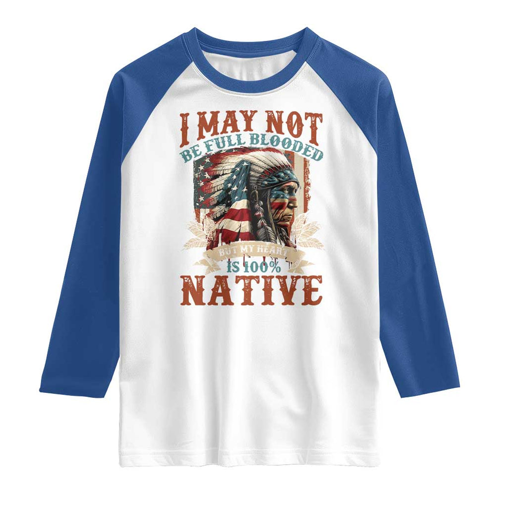 Native American Raglan Shirt May Not Be Full Blooded My Heart 100% Native TS09 White Royal Print Your Wear
