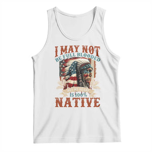Native American Tank Top May Not Be Full Blooded My Heart 100% Native TS09 White Print Your Wear