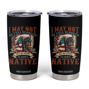 Native American Tumbler Cup May Not Be Full Blooded My Heart 100% Native TS09 Black Print Your Wear