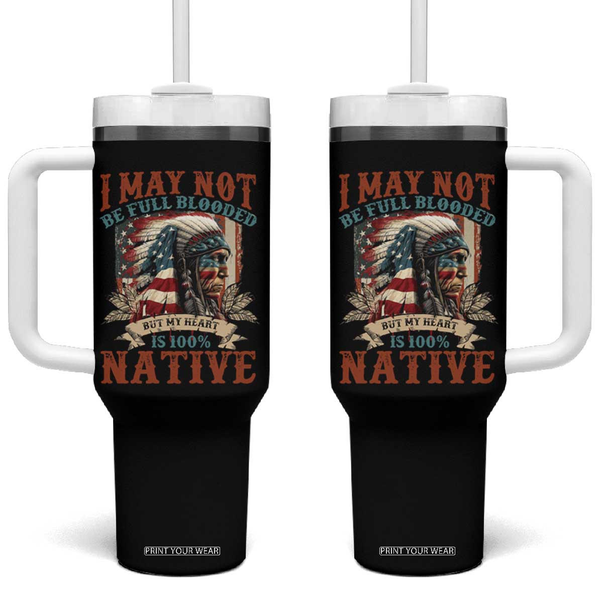 Native American Tumbler With Handle May Not Be Full Blooded My Heart 100% Native TS09 One Size: 40 oz Black Print Your Wear