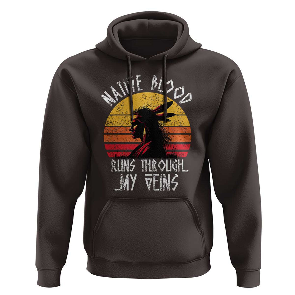 Native American Blood Runs Through My Veins Hoodie TS09 Dark Chocolate Print Your Wear