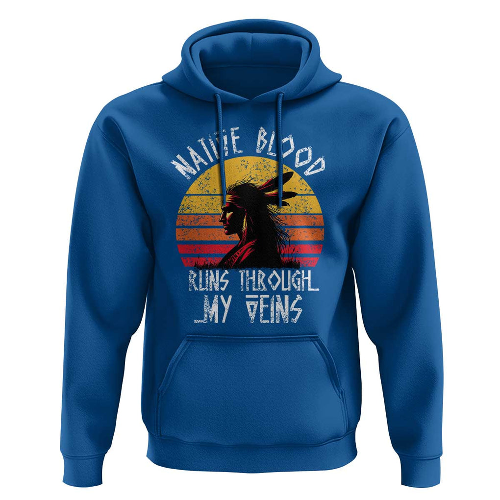 Native American Blood Runs Through My Veins Hoodie TS09 Royal Blue Print Your Wear