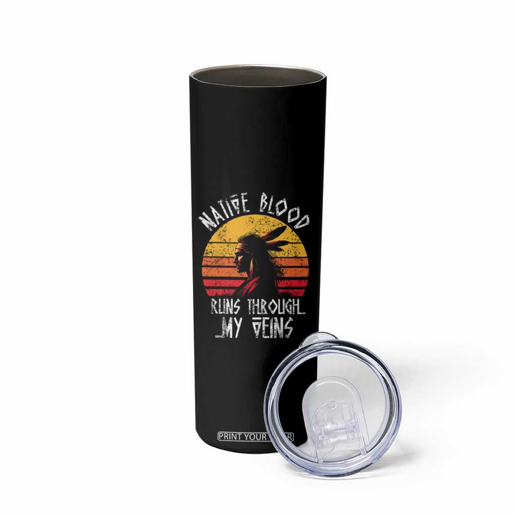 Native American Blood Runs Through My Veins Skinny Tumbler TS09 Print Your Wear