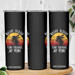 Native American Blood Runs Through My Veins Skinny Tumbler TS09 Print Your Wear