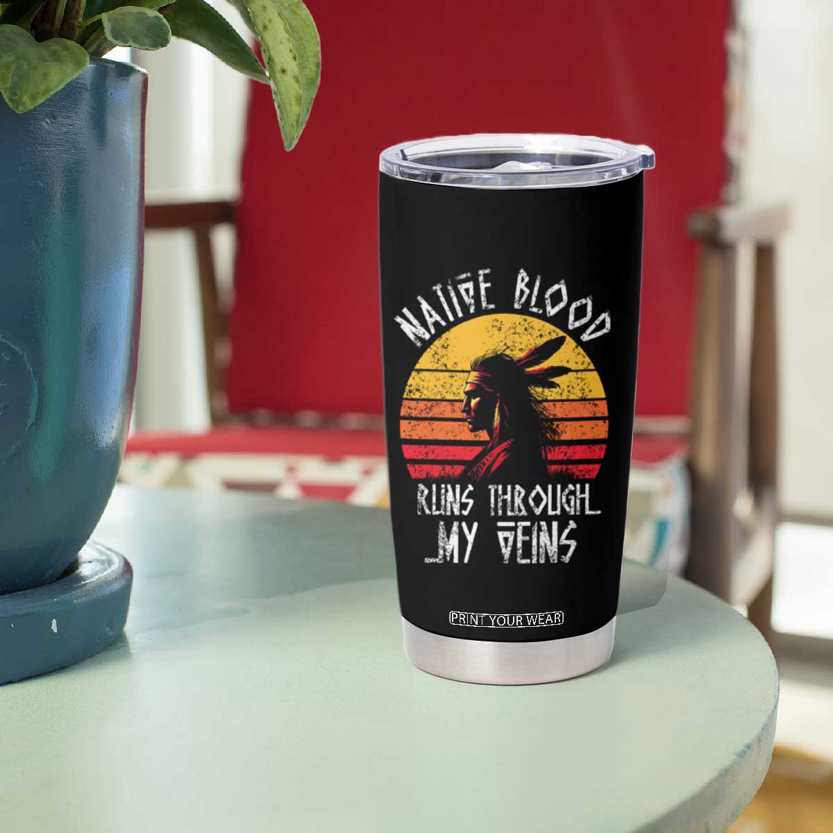 Native American Blood Runs Through My Veins Tumbler Cup TS09 Print Your Wear