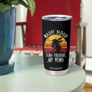 Native American Blood Runs Through My Veins Tumbler Cup TS09 Print Your Wear