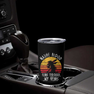 Native American Blood Runs Through My Veins Tumbler Cup TS09 Print Your Wear