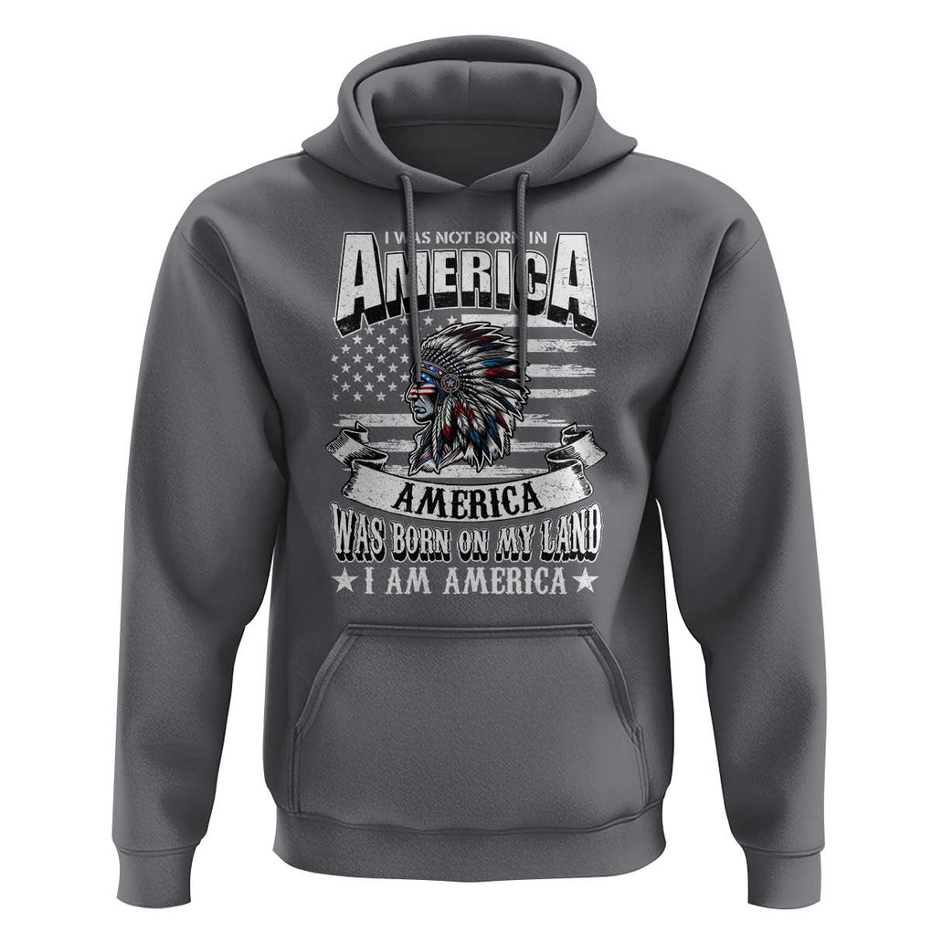 American Indian Hoodie America Was Born On My Land TS09 Charcoal Print Your Wear