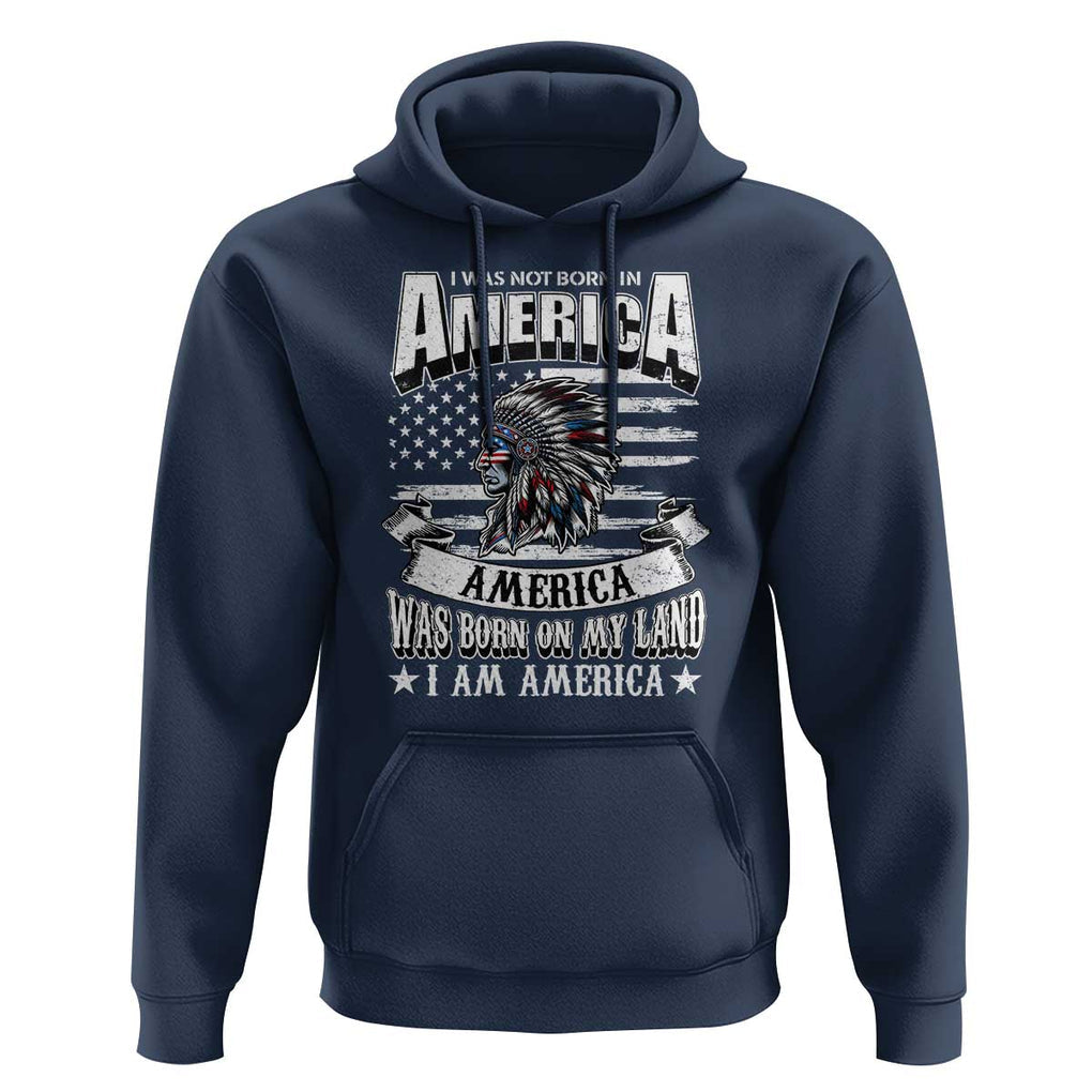 American Indian Hoodie America Was Born On My Land TS09 Navy Print Your Wear